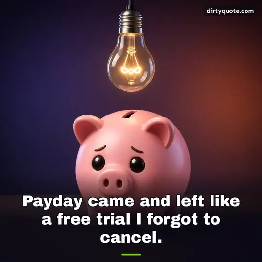 Payday came and left like a free trial I forgot to cancel.